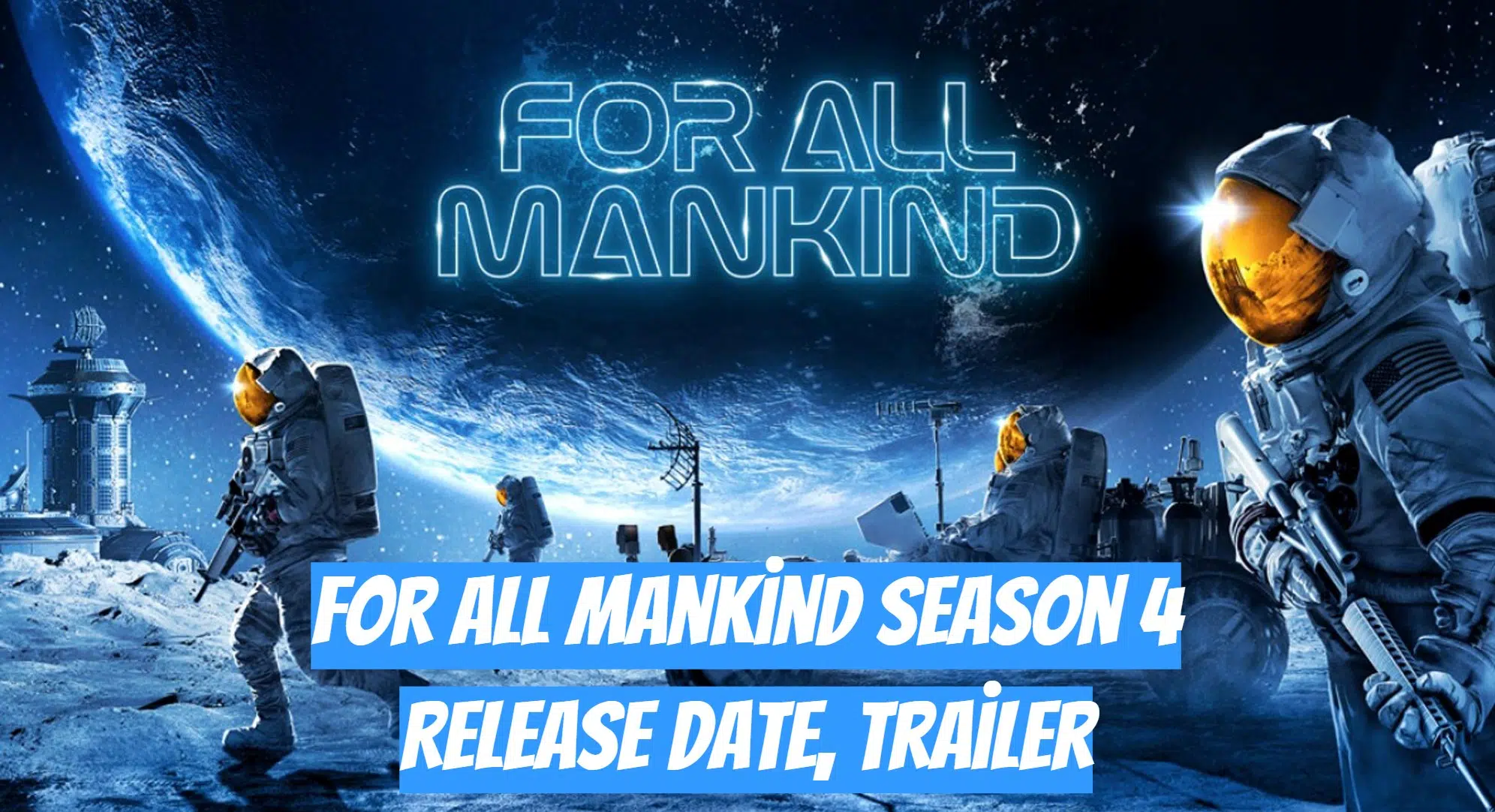 For All Mankind season 4 potential release date, cast, plot and everything you need to know